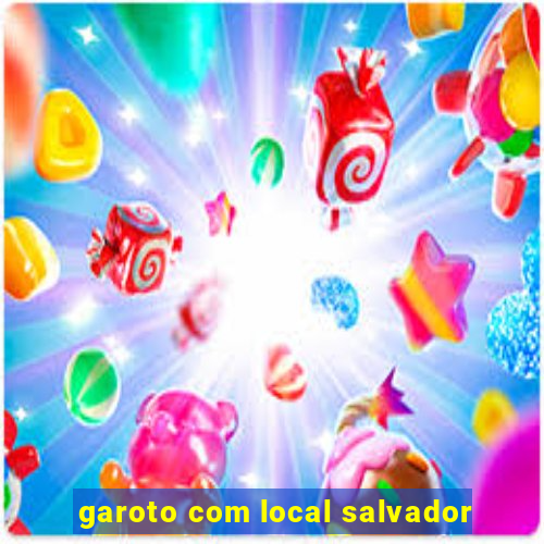 garoto com local salvador